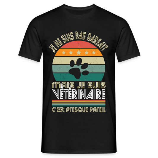 T-shirt Homme - Je ne suis pas parfait mais je suis Vétérinaire - noir