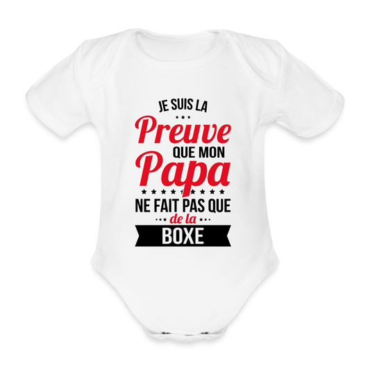 Body Bébé bio manches courtes - Mon Papa Ne Fait Pas Que De La Boxe - blanc