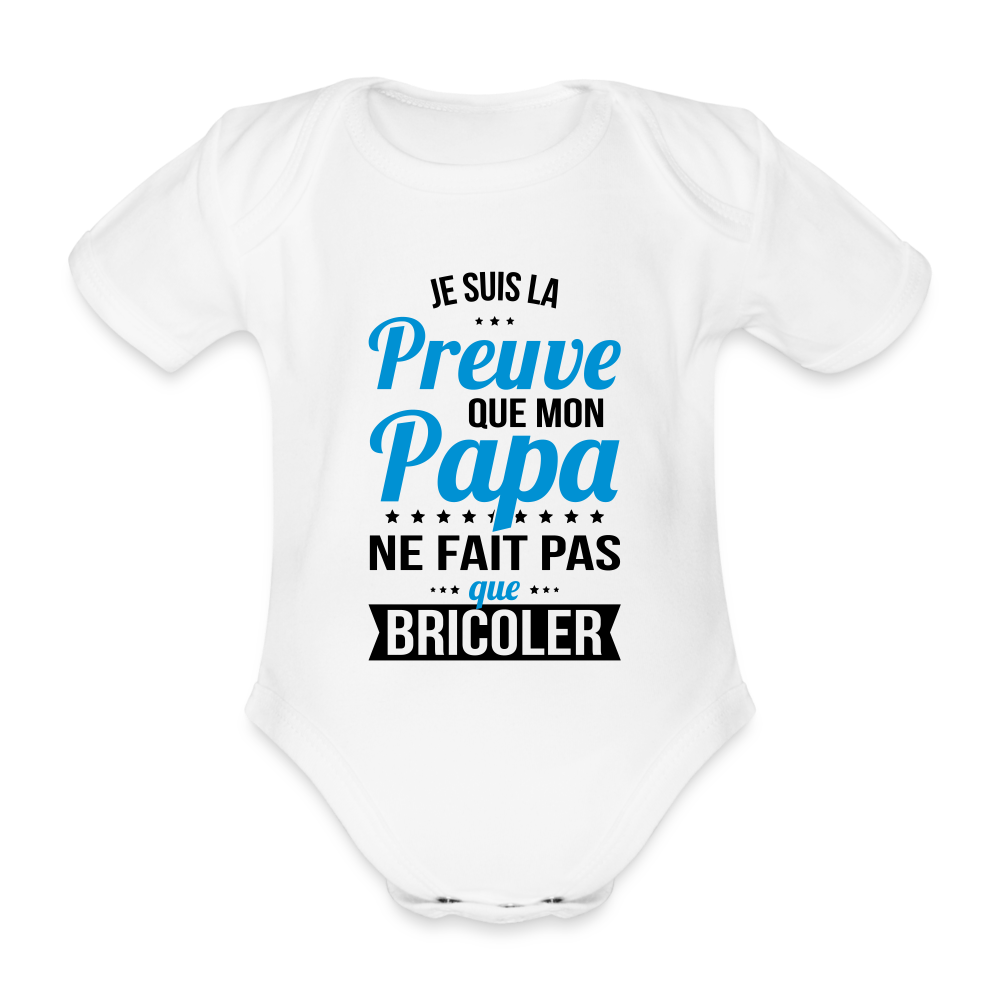 Body Bébé bio manches courtes - Mon Papa Ne Fait Pas Que Bricoler - blanc