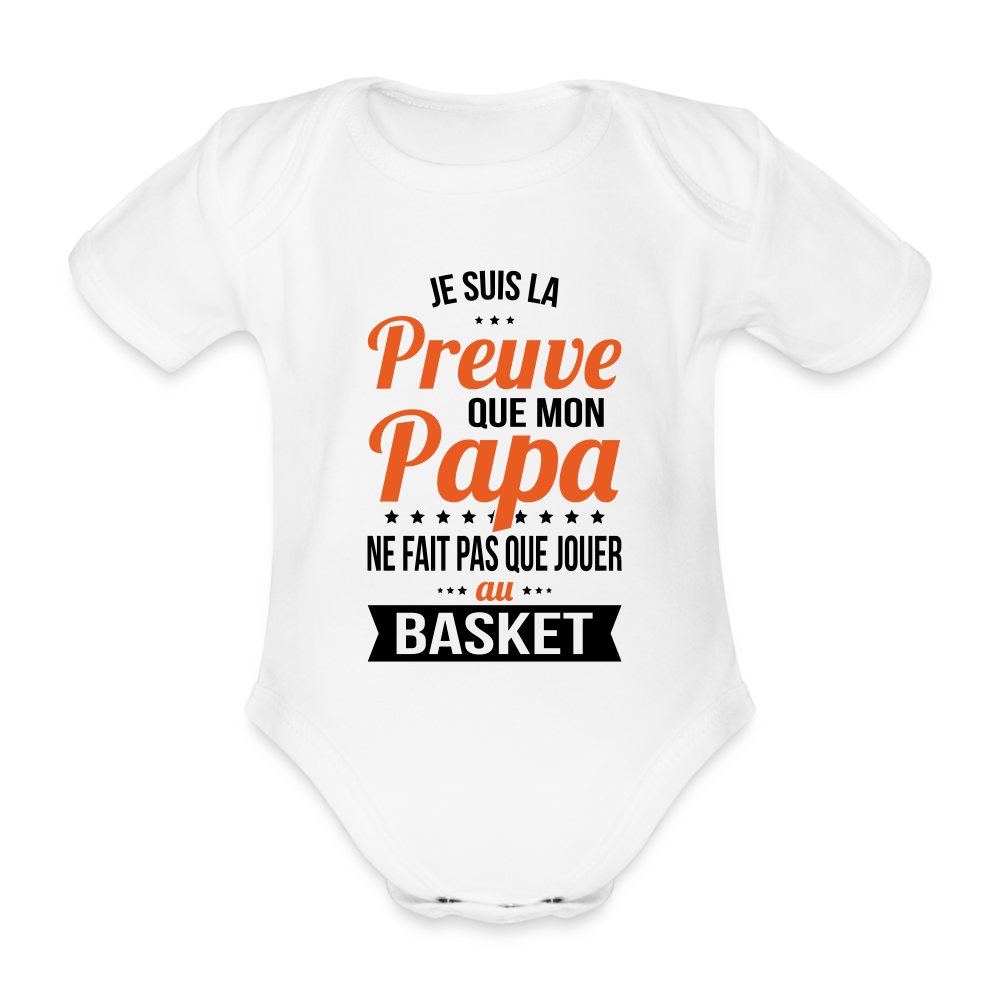 Body Bébé bio manches courtes - Mon Papa Ne Fait Pas Que Jouer Au Basket - blanc