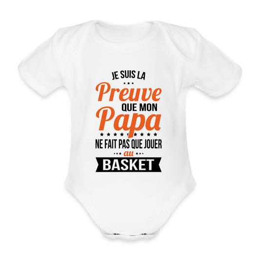 Body Bébé bio manches courtes - Mon Papa Ne Fait Pas Que Jouer Au Basket - blanc