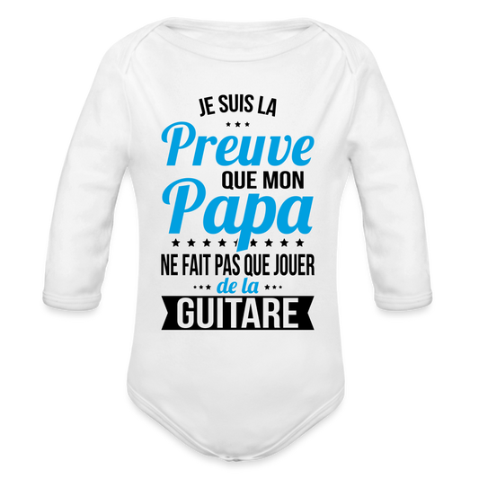 Body Bébé bio manches longues - Mon Papa Ne Fait Pas Que Jouer De La Guitare - blanc