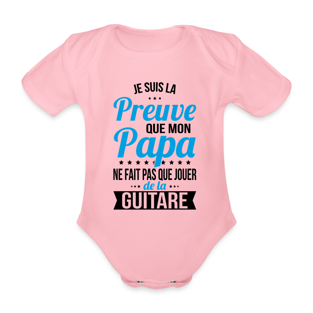 Body Bébé bio manches courtes - Mon Papa Ne Fait Pas Que Jouer De La Guitare - rose clair