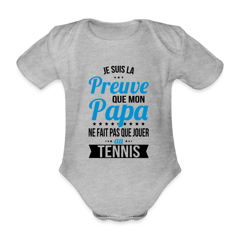 Body Bébé bio manches courtes - Mon Papa Ne Fait Pas Que Jouer Au Tennis - gris chiné