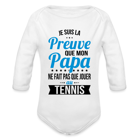 Body Bébé bio manches longues - Mon Papa Ne Fait Pas Que Jouer Au Tennis - blanc