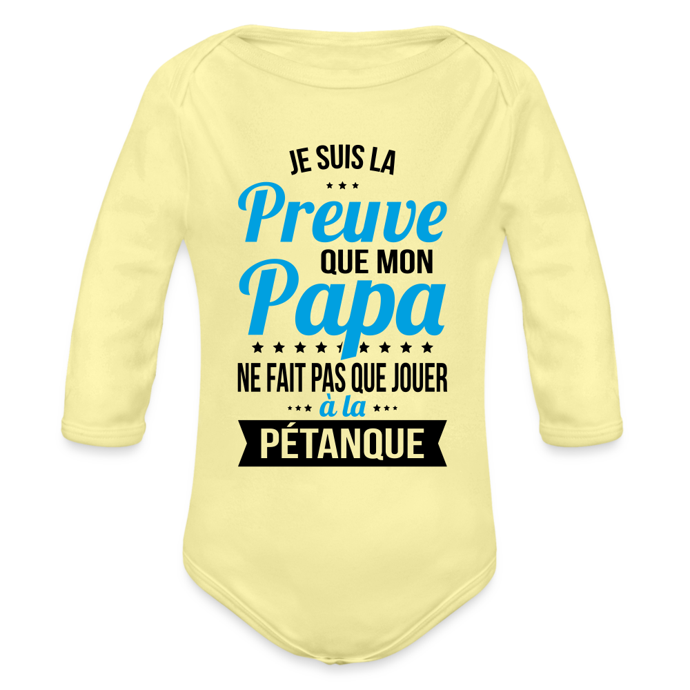 Body Bébé bio manches longues - Mon Papa Ne Fait Pas Que Jouer À La Pétanque - jaune délavé