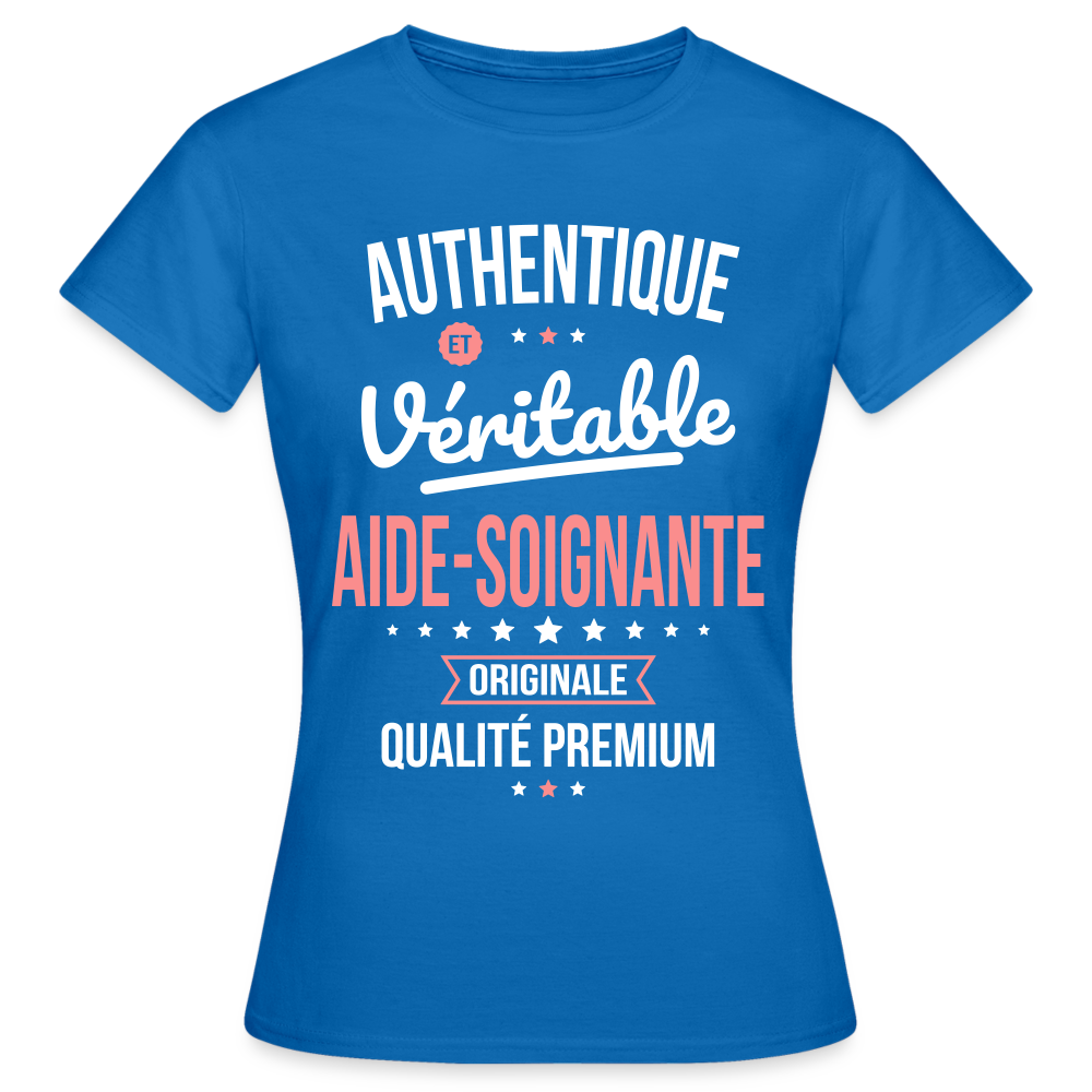 T-shirt Femme - Authentique et Véritable Aide-Soignante - bleu royal