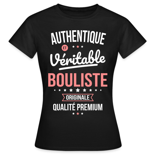 T-shirt Femme - Authentique et véritable Bouliste - noir