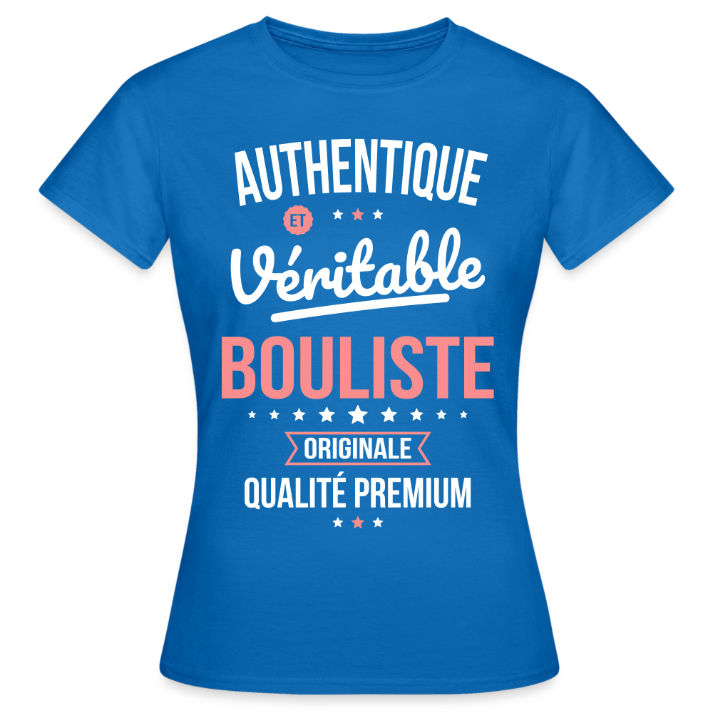 T-shirt Femme - Authentique et véritable Bouliste - bleu royal