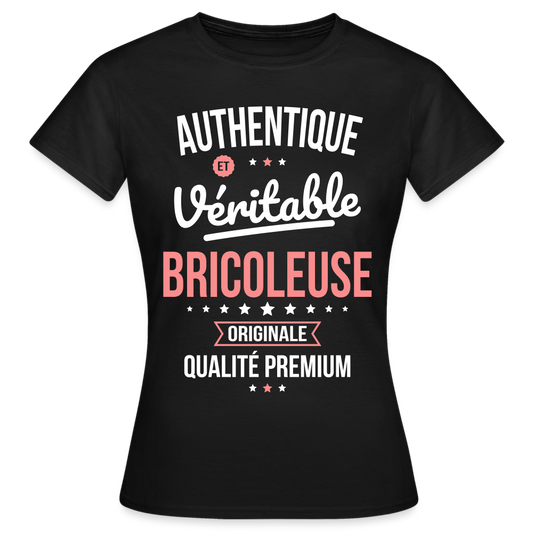 T-shirt Femme - Authentique et véritable Bricoleuse - noir