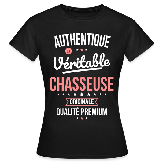 T-shirt Femme - Authentique et véritable  Chasseuse - noir