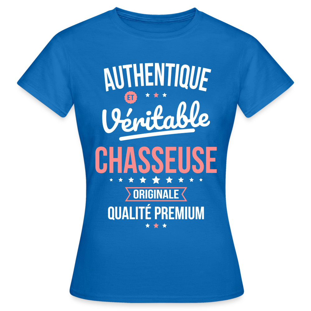 T-shirt Femme - Authentique et véritable  Chasseuse - bleu royal