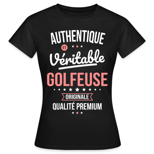 T-shirt Femme - Authentique et véritable Golfeuse - noir