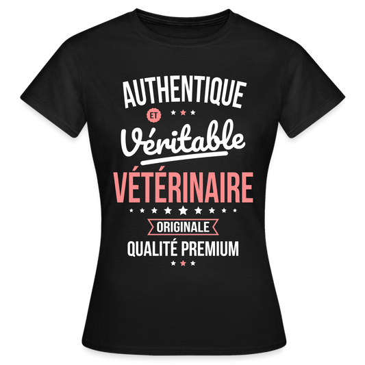 T-shirt Femme - Authentique et véritable Vétérinaire - noir