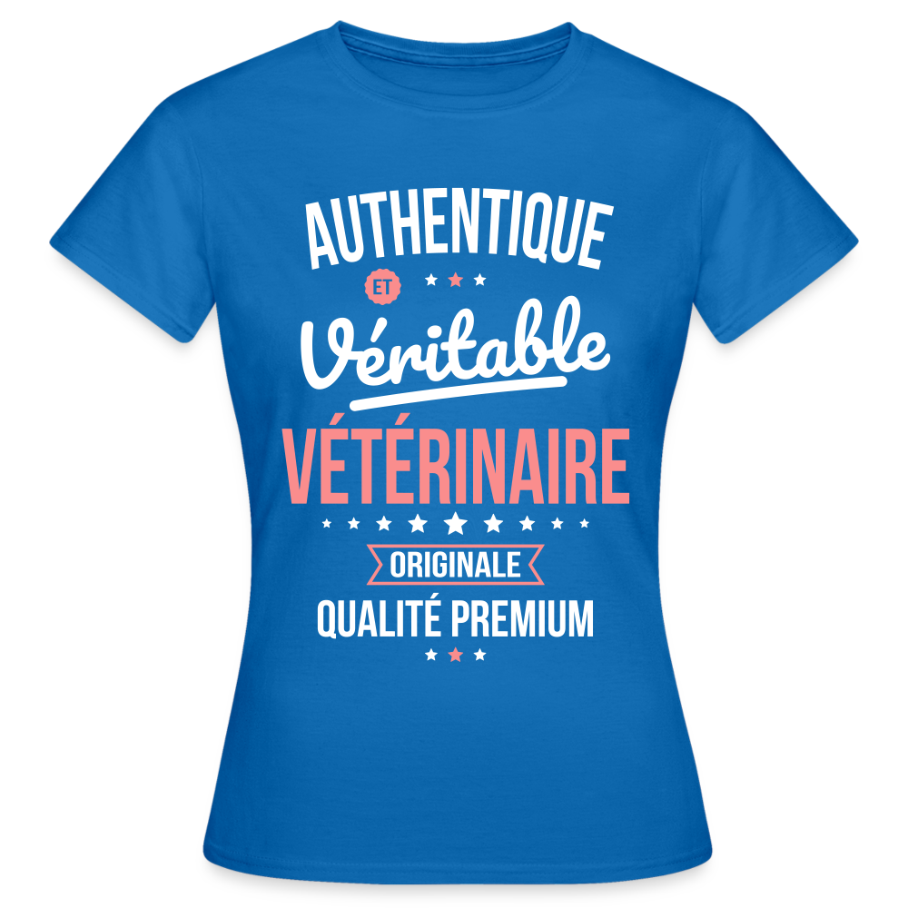 T-shirt Femme - Authentique et véritable Vétérinaire - bleu royal