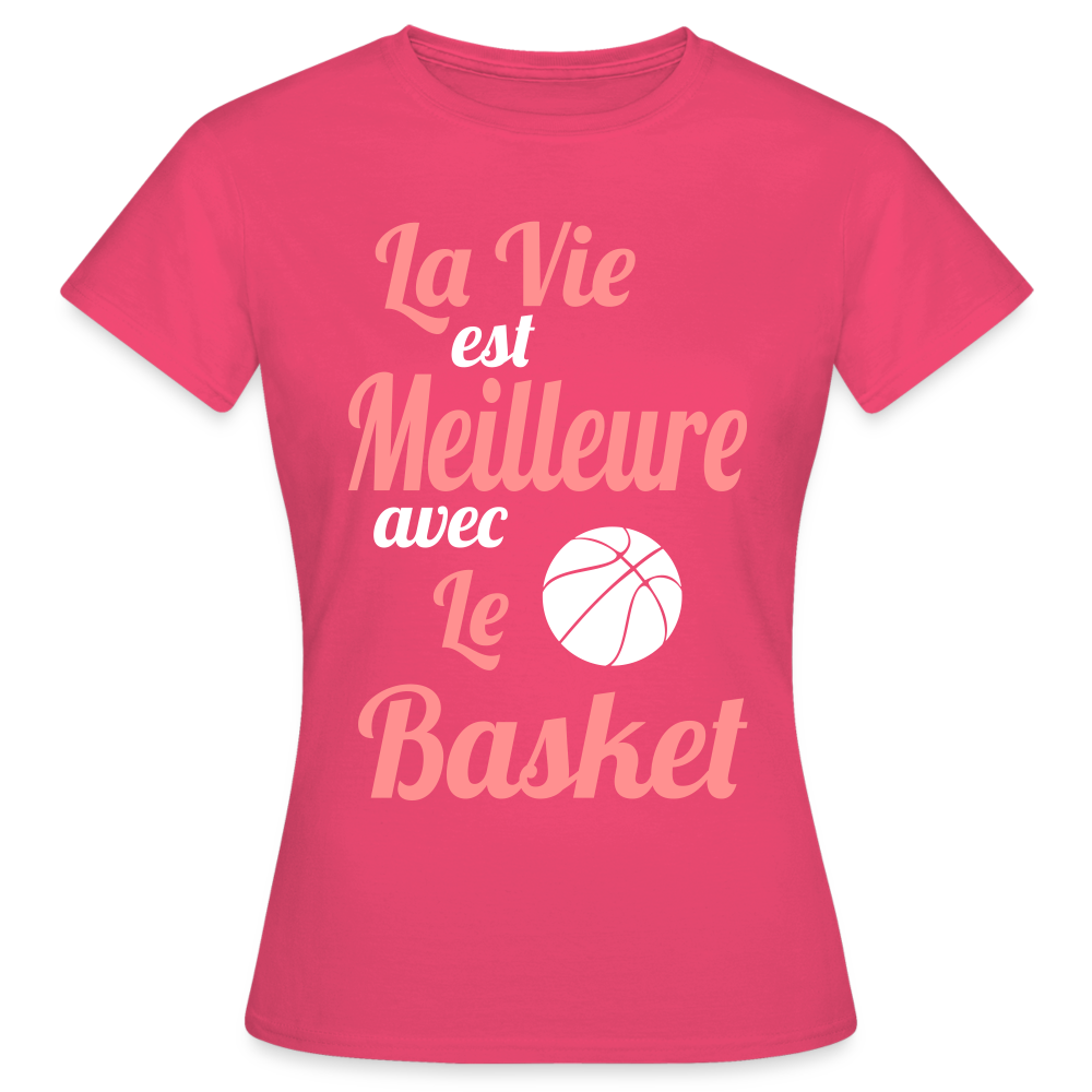 T-shirt Femme - La vie est meilleure avec le Basket - rose azalée