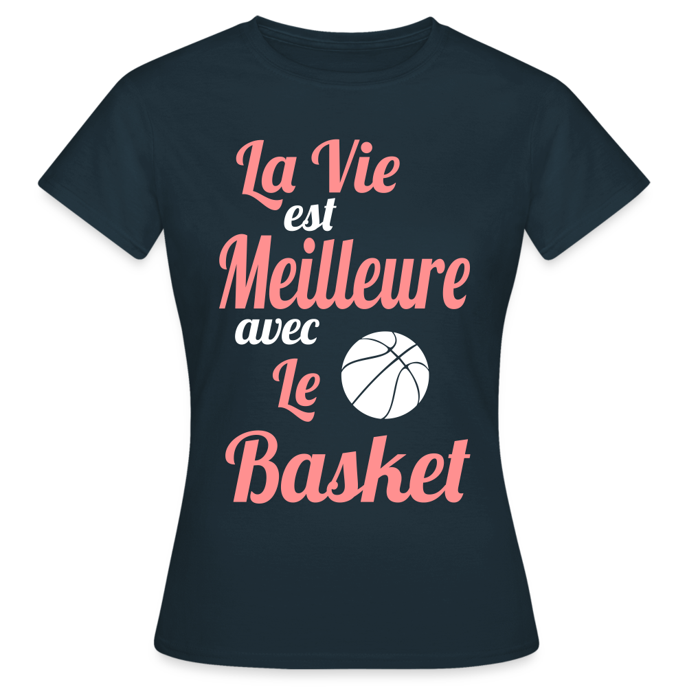 T-shirt Femme - La vie est meilleure avec le Basket - marine