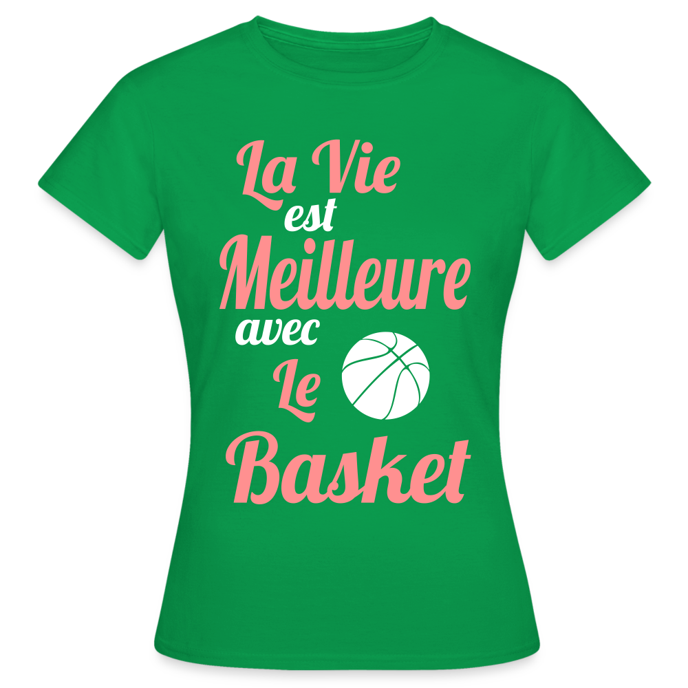 T-shirt Femme - La vie est meilleure avec le Basket - vert