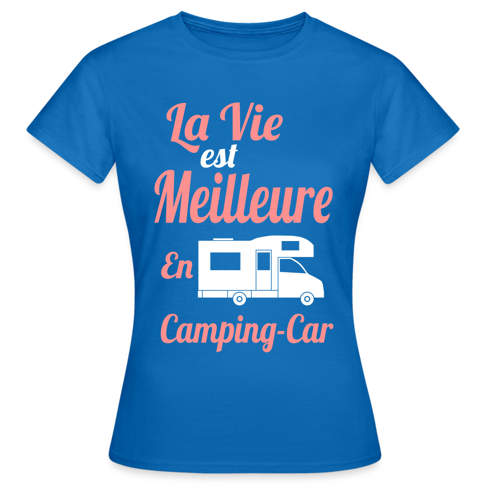 T-shirt Femme - La vie est meilleure avec en Camping-car - bleu royal