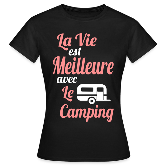 T-shirt Femme - La vie est meilleure avec le Camping - noir