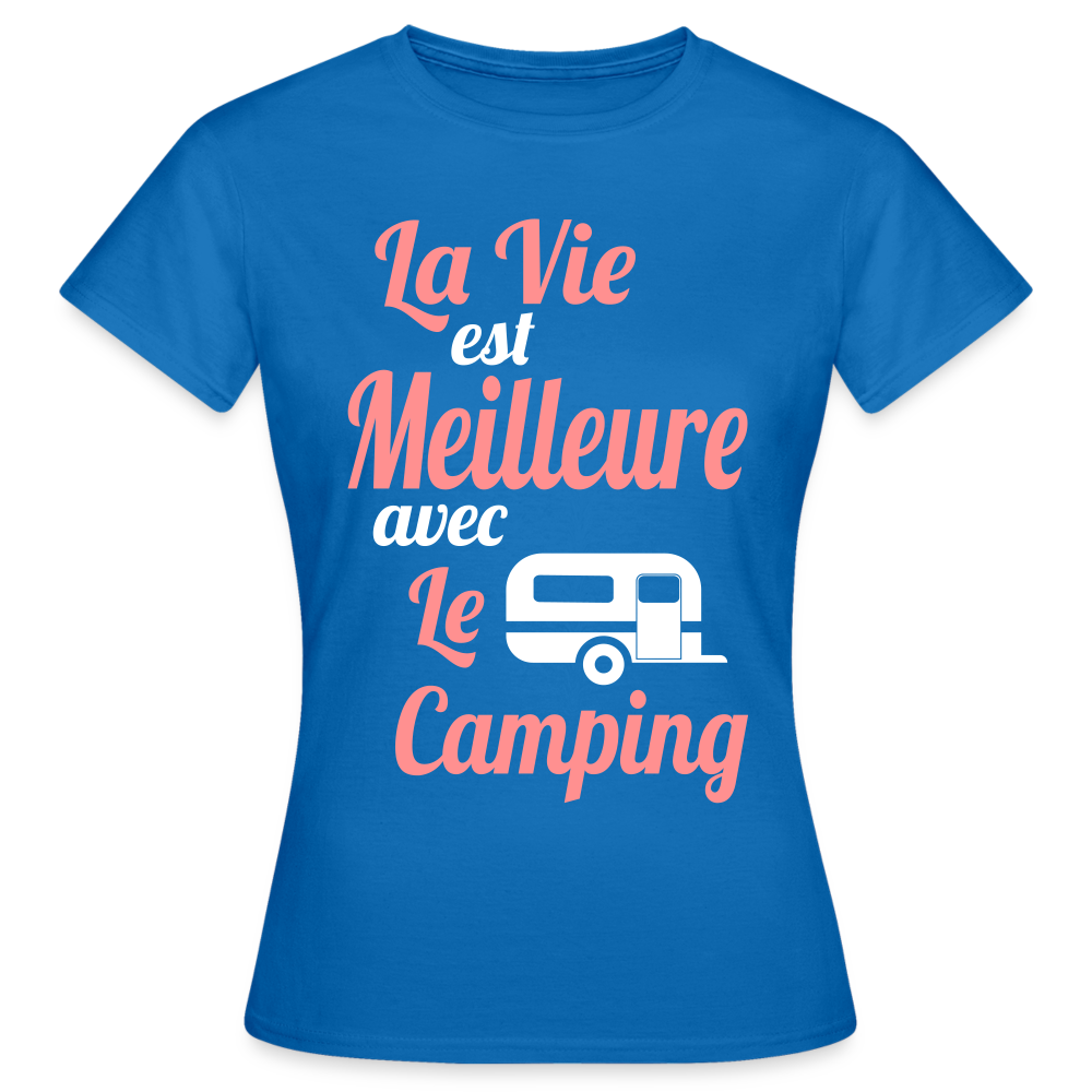 T-shirt Femme - La vie est meilleure avec le Camping - bleu royal