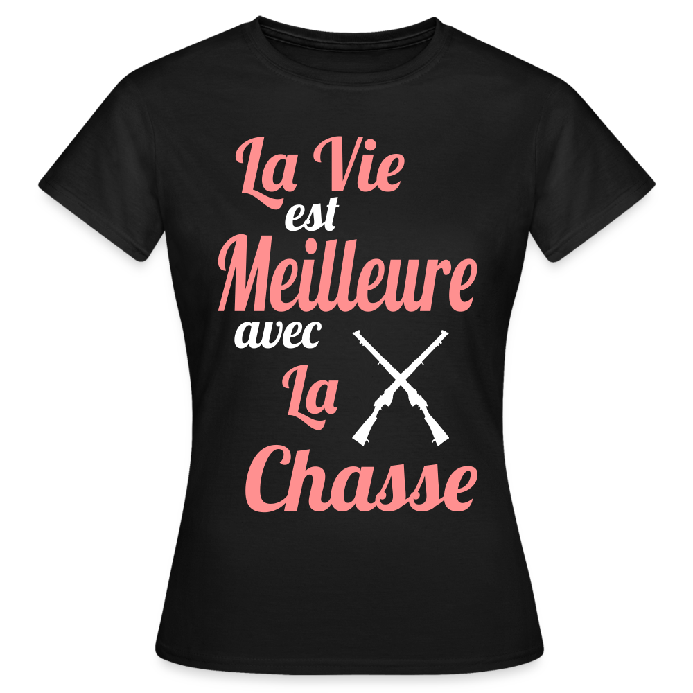 T-shirt Femme - La vie est meilleure avec la Chasse - noir