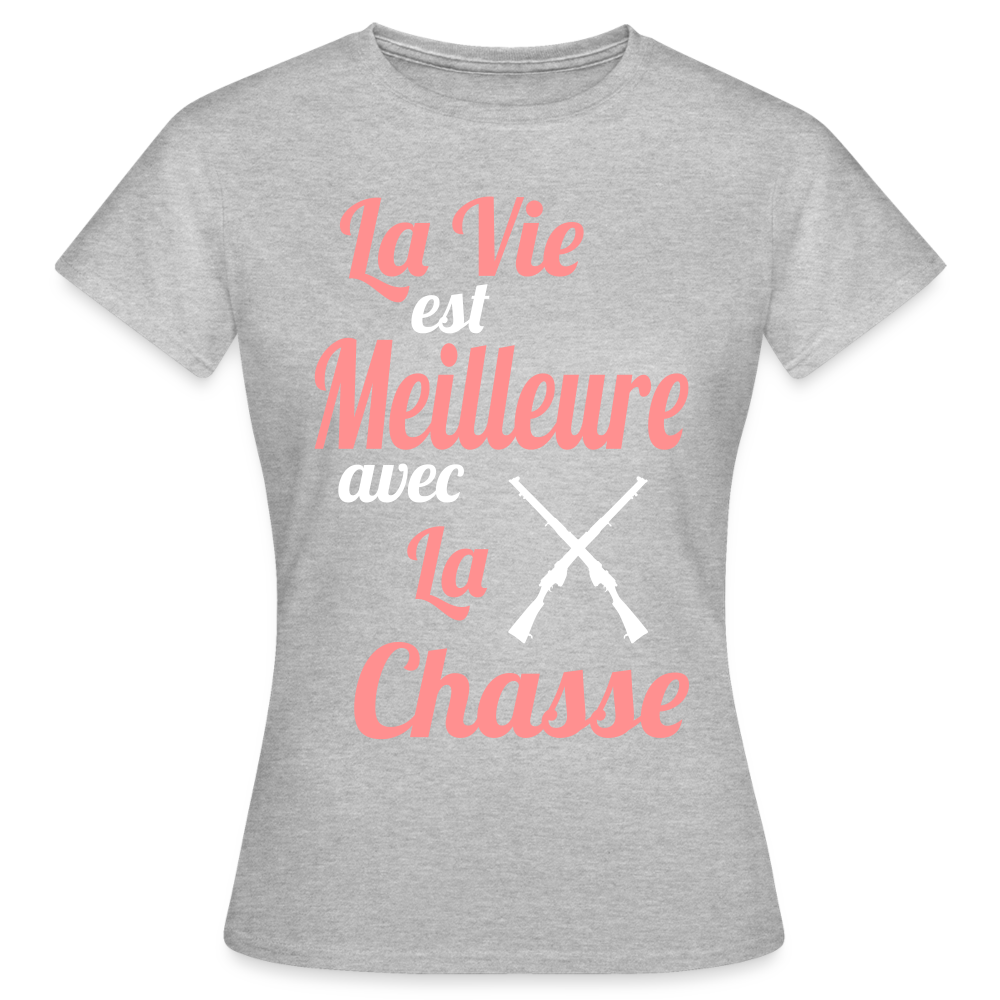 T-shirt Femme - La vie est meilleure avec la Chasse - gris chiné