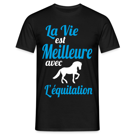 T-shirt Homme - La vie est meilleure avec l'équitation - noir