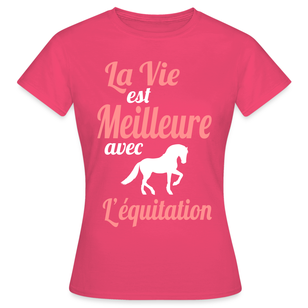 T-shirt Femme - La vie est meilleure avec l'équitation - rose azalée