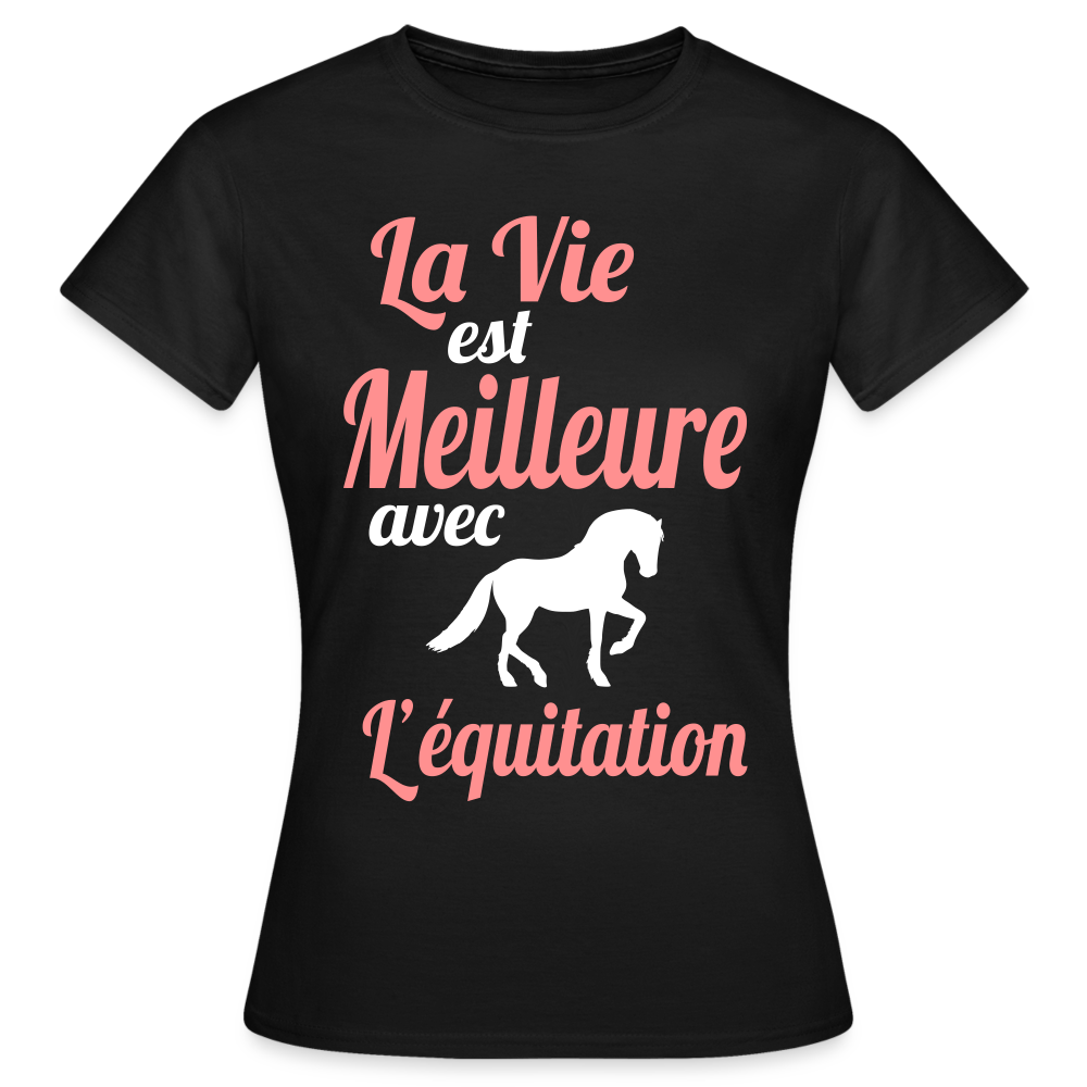 T-shirt Femme - La vie est meilleure avec l'équitation - noir