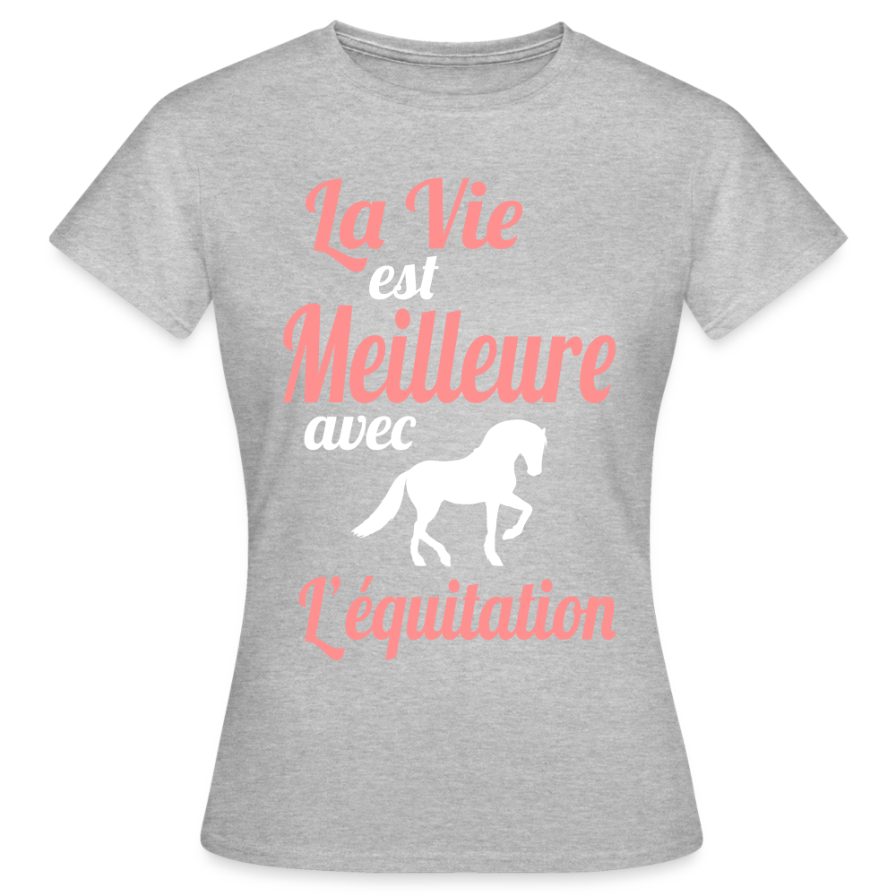 T-shirt Femme - La vie est meilleure avec l'équitation - gris chiné