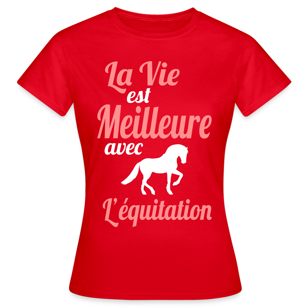 T-shirt Femme - La vie est meilleure avec l'équitation - rouge