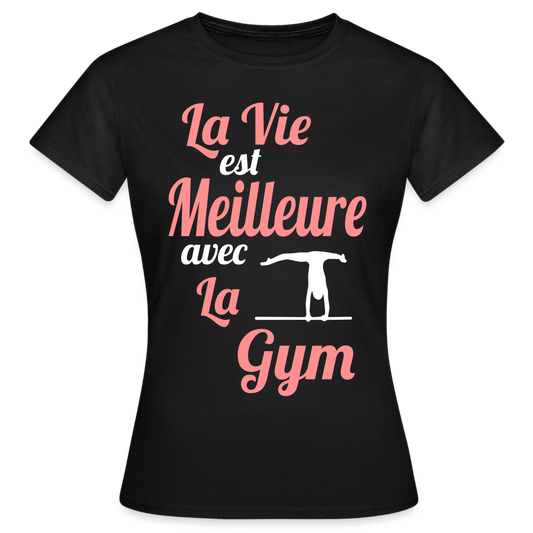 T-shirt Femme - La vie est meilleure avec la Gym - noir