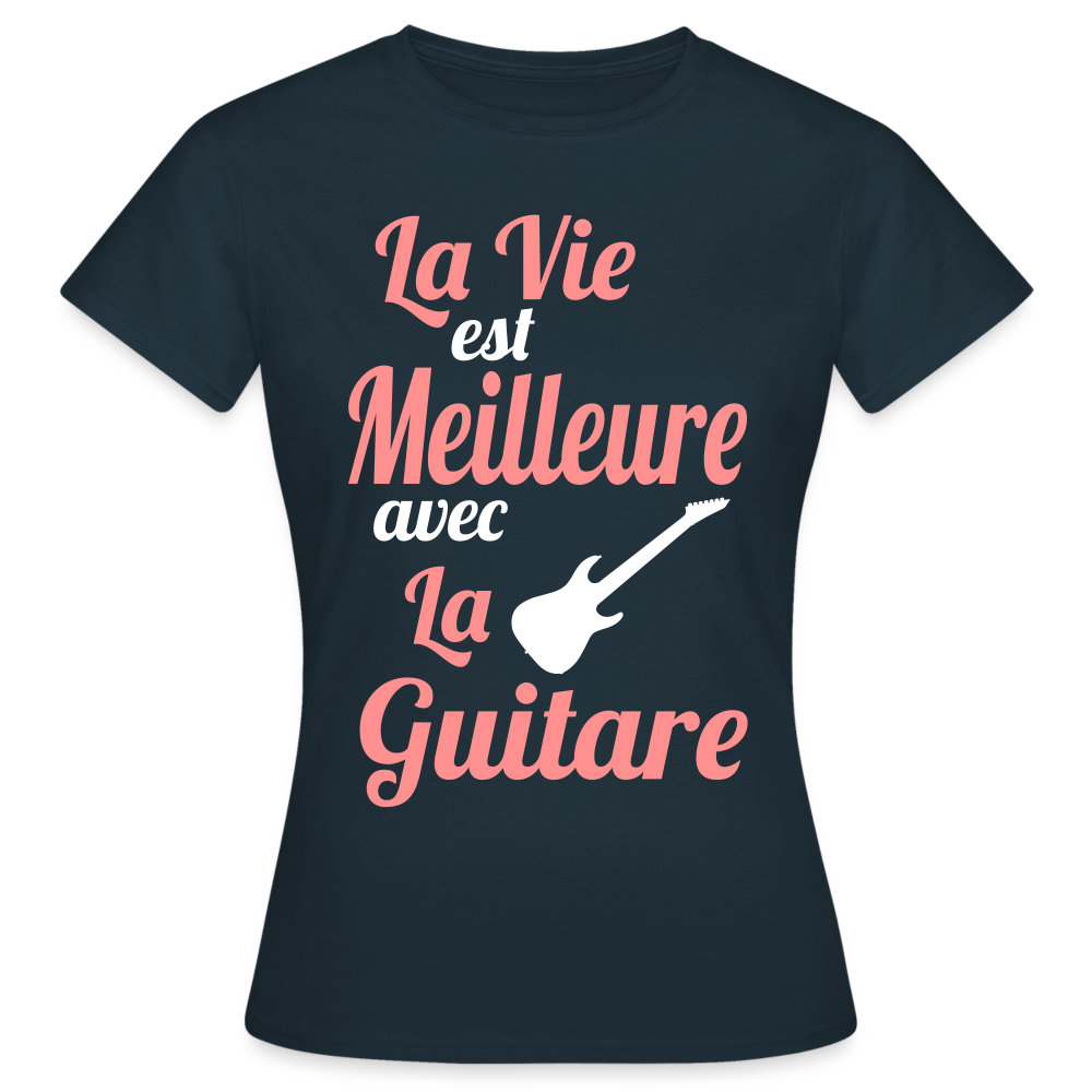 T-shirt Femme - La vie est meilleure avec la Guitare - marine