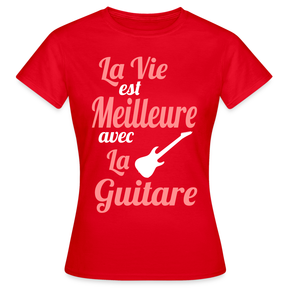 T-shirt Femme - La vie est meilleure avec la Guitare - rouge