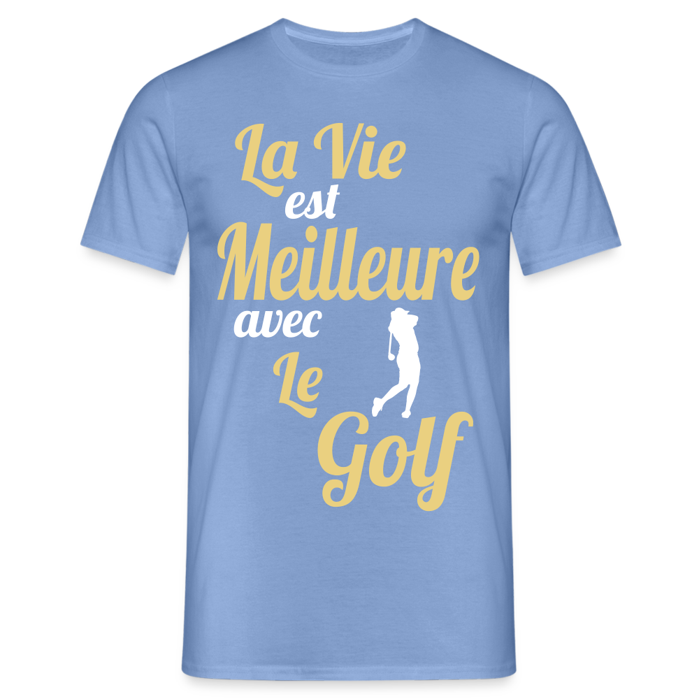 T-shirt Homme - La vie est meilleure avec le Golf - carolina blue