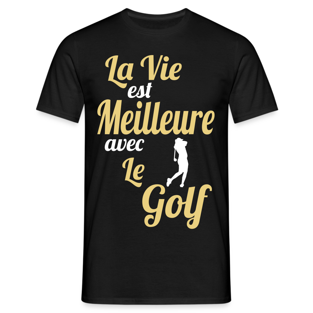 T-shirt Homme - La vie est meilleure avec le Golf - noir