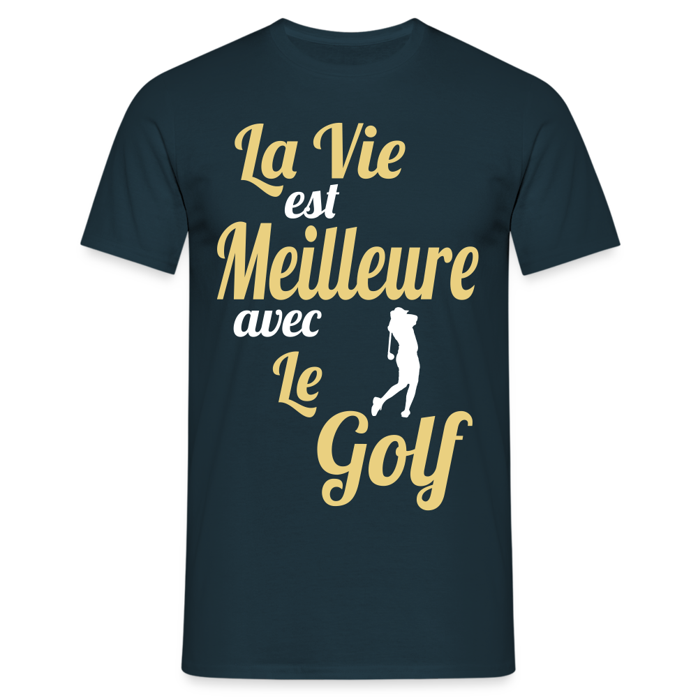 T-shirt Homme - La vie est meilleure avec le Golf - marine