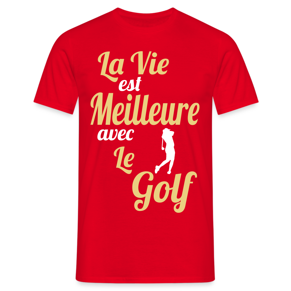 T-shirt Homme - La vie est meilleure avec le Golf - rouge