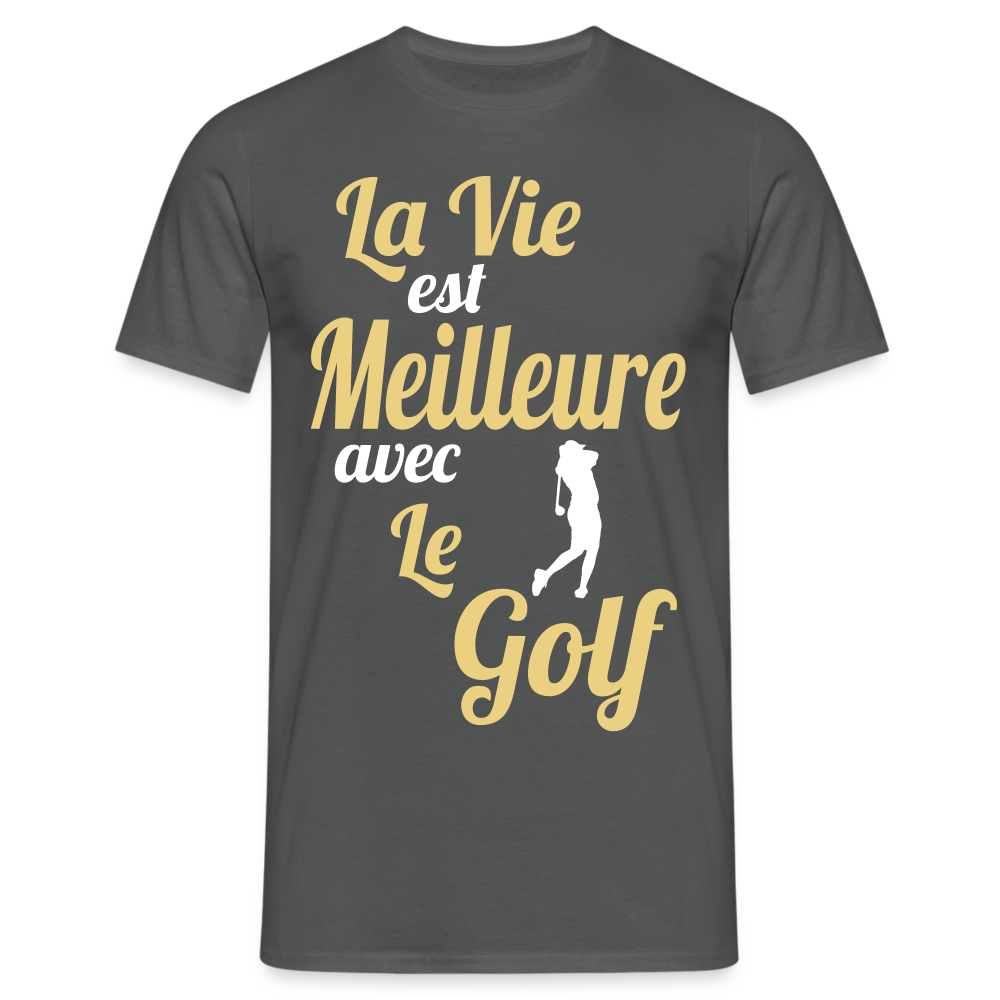 T-shirt Homme - La vie est meilleure avec le Golf - charbon