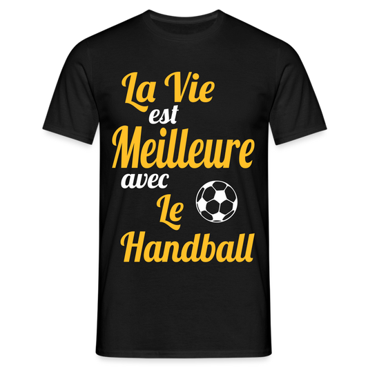 T-shirt Homme - La vie est meilleure avec le handball - noir