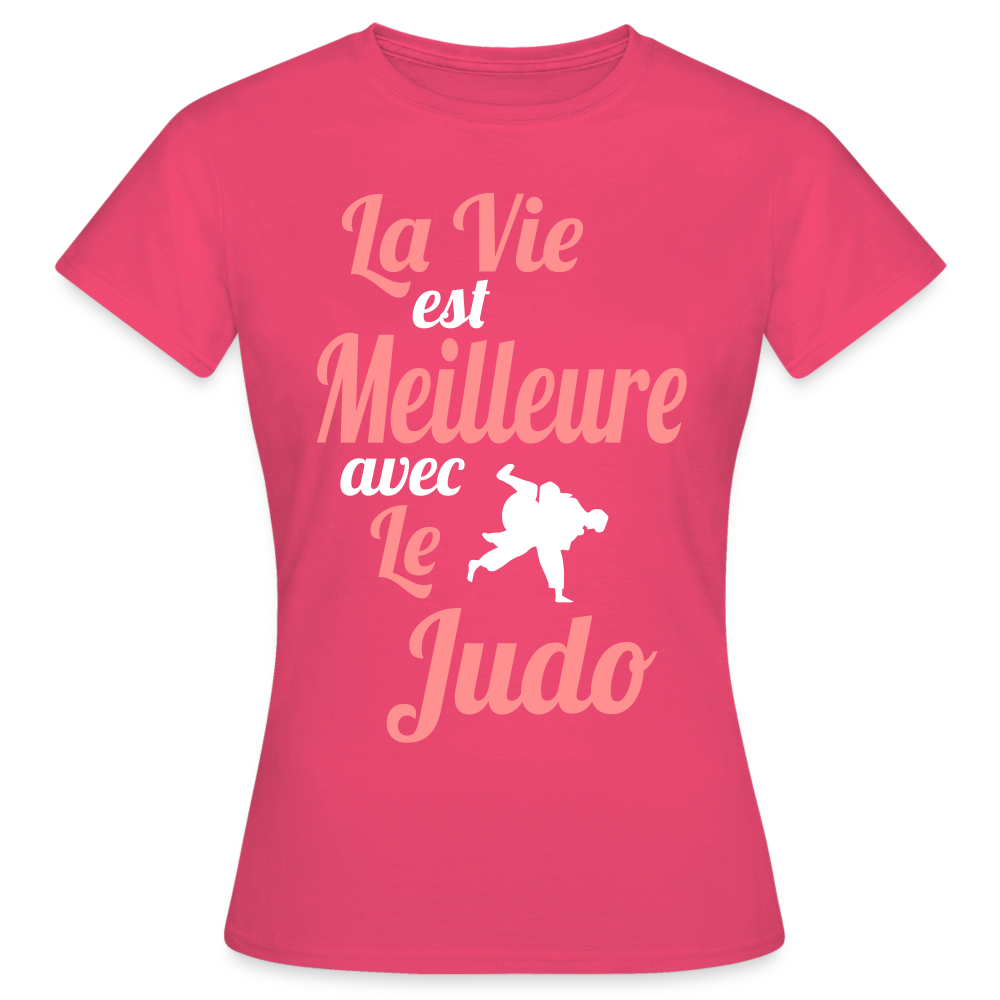 T-shirt Femme - La vie est meilleure avec le Judo - rose azalée