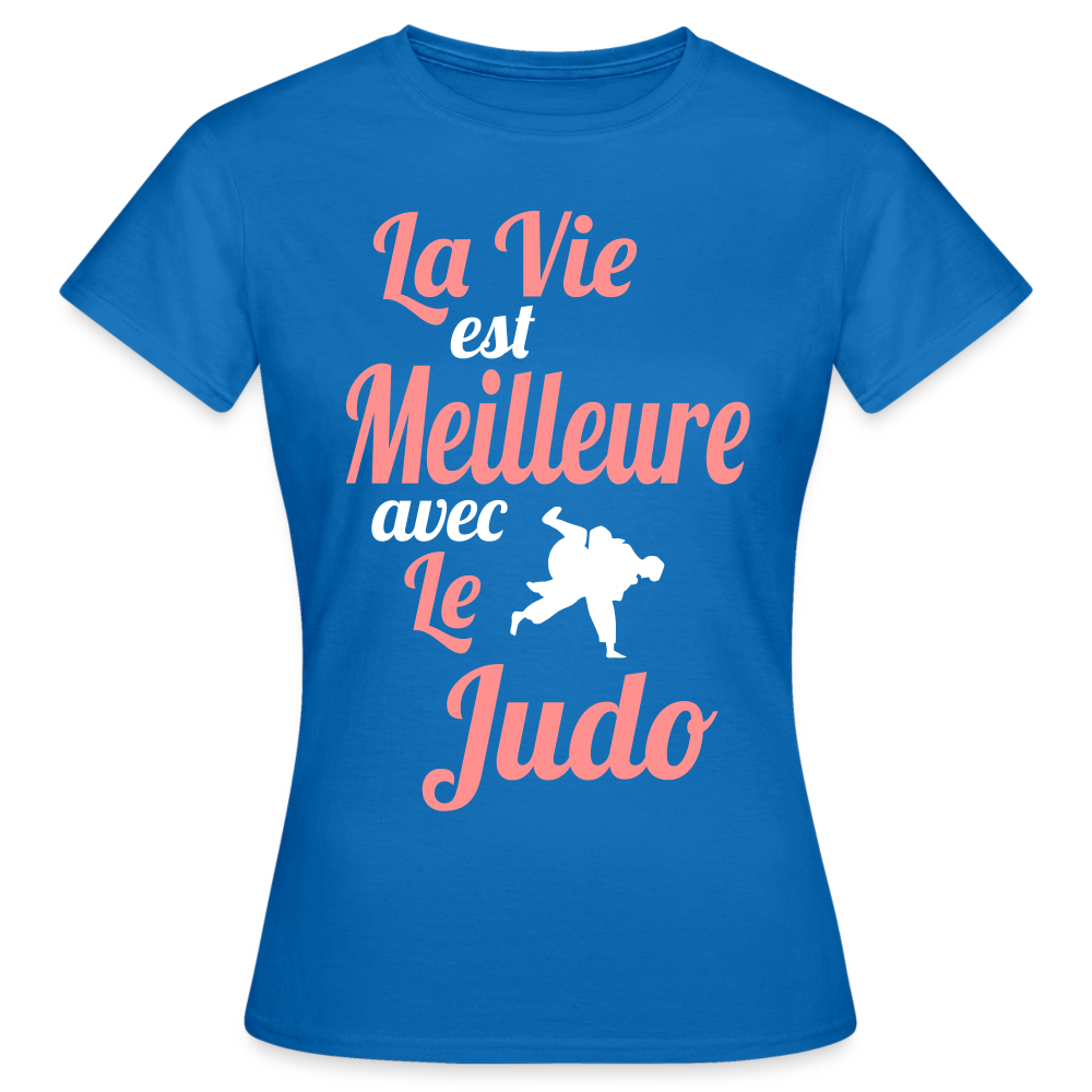 T-shirt Femme - La vie est meilleure avec le Judo - bleu royal