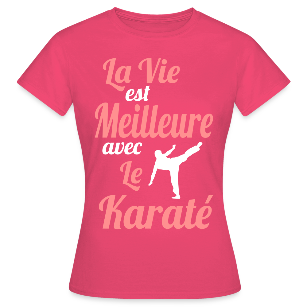 T-shirt Femme - La vie est meilleure avec le Karaté - rose azalée