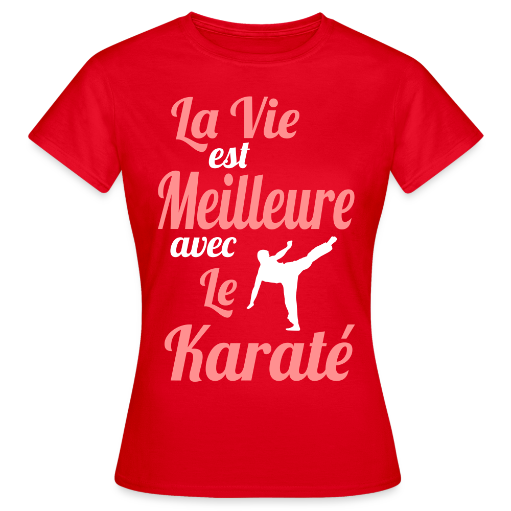 T-shirt Femme - La vie est meilleure avec le Karaté - rouge