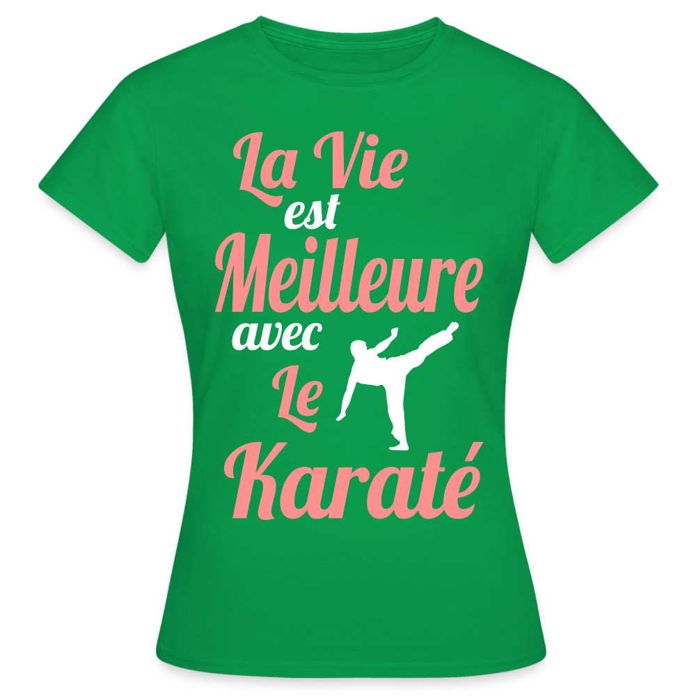 T-shirt Femme - La vie est meilleure avec le Karaté - vert