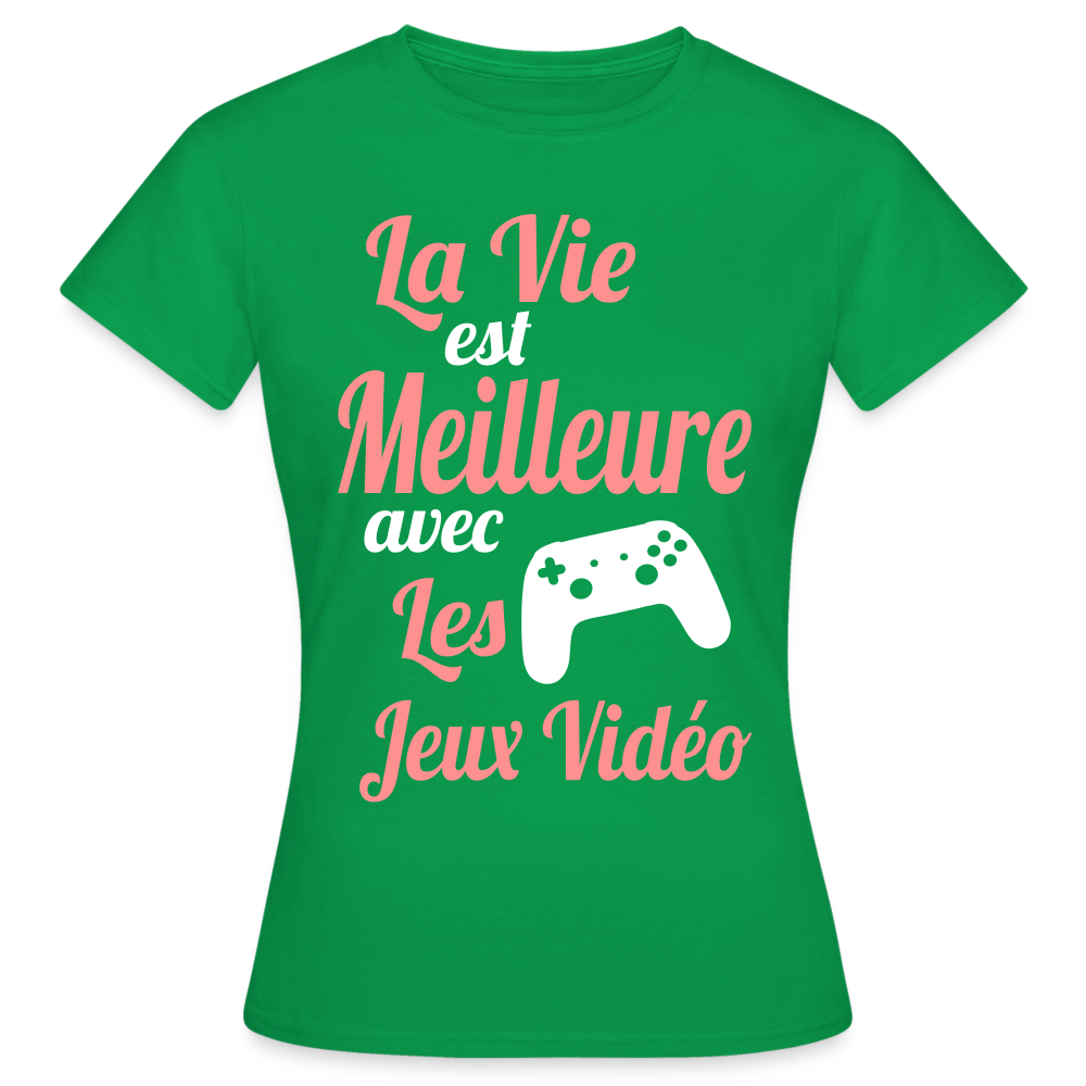 T-shirt Femme - La vie est meilleure avec les Jeux Vidéo - vert