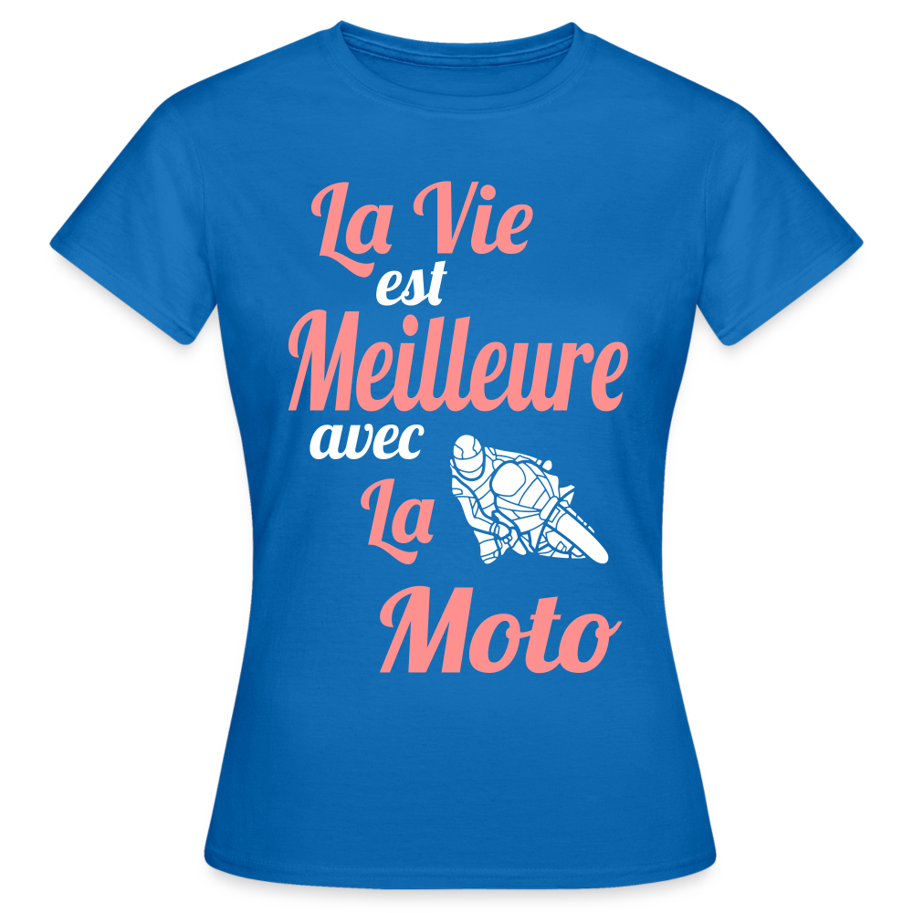 T-shirt Femme - La vie est meilleure avec la Moto - bleu royal