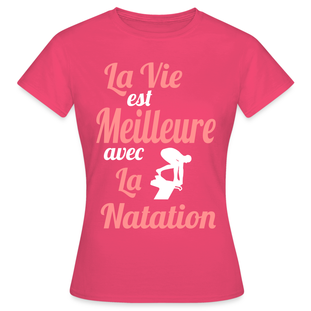 T-shirt Femme - La vie est meilleure avec la Natation - rose azalée