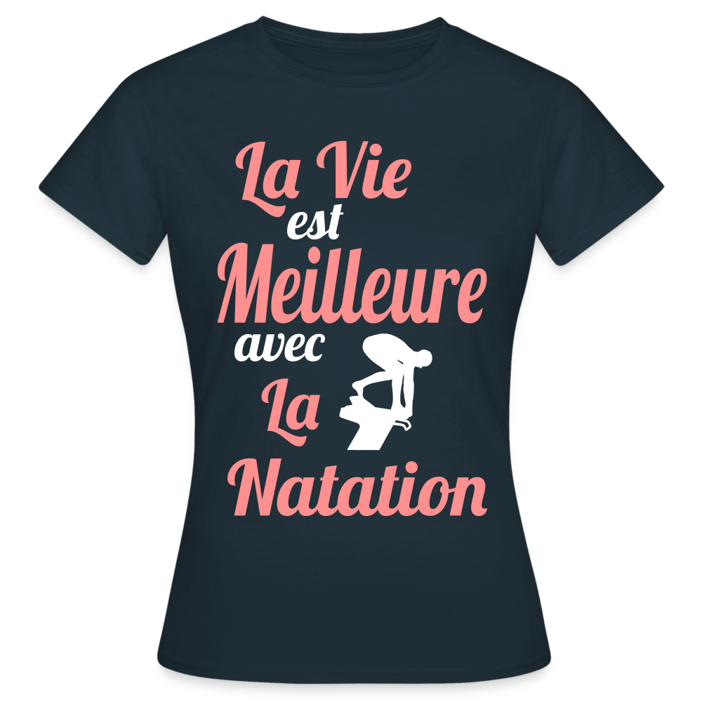 T-shirt Femme - La vie est meilleure avec la Natation - marine